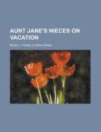Aunt Jane's Nieces on Vacation di L. Frank Baum edito da Rarebooksclub.com