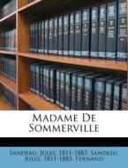 Madame De Sommerville di Sandeau 1811-1883 edito da Nabu Press