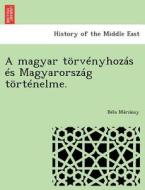 A Magyar Torvenyhozas Es Magyarorszag Tortenelme. di Bela Mariassy edito da British Library, Historical Print Editions