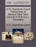 U.s. Supreme Court Transcripts Of Record New York Cent & H R R Co V. Tonsellito edito da Gale Ecco, U.s. Supreme Court Records