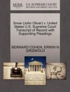 Snow (john Oliver) V. United States U.s. Supreme Court Transcript Of Record With Supporting Pleadings di Bernard Cohen, Erwin N Griswold edito da Gale, U.s. Supreme Court Records
