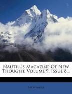 Nautilus Magazine Of New Thought, Volume 9, Issue 8... di Anonymous edito da Nabu Press