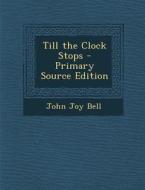 Till the Clock Stops di John Joy Bell edito da Nabu Press