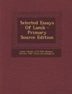 Selected Essays of Lamb di Charles Lamb edito da Nabu Press