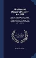 The Married Women's Property Act, 1882 di Ralph Thicknesse edito da Sagwan Press