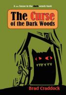 The Curse of the Dark Woods di Brad Craddock edito da Lulu.com