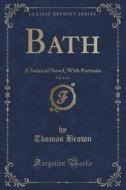 Bath, Vol. 2 Of 3 di Thomas Brown edito da Forgotten Books