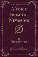 A Voice From The Newsboys (classic Reprint) di John Morrow edito da Forgotten Books