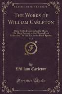 The Works Of William Carleton, Vol. 1 di William Carleton edito da Forgotten Books