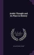 Arabic Thought And Its Place In History di De Lacy Evans O'Leary edito da Palala Press