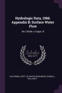 Hydrologic Data, 1966. Appendix B: Surface Water Flow: No.130:66 V.2 Appx. B di William R. Gianelli edito da CHIZINE PUBN