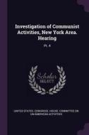 Investigation of Communist Activities, New York Area. Hearing: Pt. 4 edito da CHIZINE PUBN