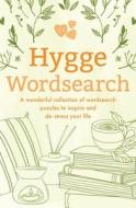 Hygge Wordsearch: A Wonderful Collection of Wordsearch Puzzles to Inspire and De-Stress Your Life di Eric Saunders edito da SIRIUS ENTERTAINMENT