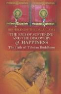 The End of Suffering and the Discovery of Happiness: The Path of Tibetan Buddhism di Dalai Lama edito da Hay House