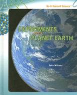 Experiments about Planet Earth di Zella Williams edito da PowerKids Press
