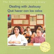 Dealing with Jealousy/Que Hacer Con Los Celos di Priscilla Croft edito da Editorial Buenas Letras