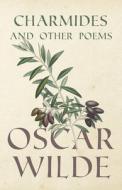 Charmides And Other Poems di Oscar Wilde edito da King Press