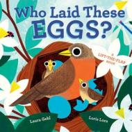 Who Laid These Eggs? di Laura Gehl edito da Abrams Appleseed