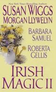 Irish Magic II di Susan Wiggs, Morgan Llywelyn, Barbara Samuel edito da Zebra Books