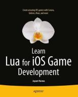 Learn Lua for iOS Game Development di Jayant Varma edito da Apress