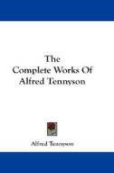 The Complete Works of Alfred Tennyson di Alfred Tennyson edito da Kessinger Publishing
