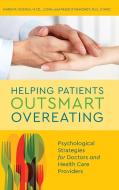 Helping Patients Outsmart Overeating di Karen R Koenig, Paige O'Mahoney edito da Rowman & Littlefield Publishers, Inc