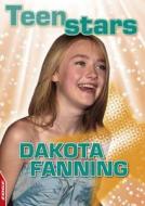 Edge: Teen Stars: Dakota Fanning di Clare Hibbert edito da Hachette Children's Group