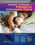 Rogers' Textbook of Pediatric Intensive Care di Donald H. Shaffner, David G. Nichols edito da Lippincott Williams&Wilki
