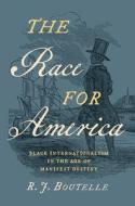 The Race For America di R. J. Boutelle edito da The University Of North Carolina Press
