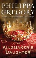 The Kingmaker's Daughter di Philippa Gregory edito da Simon + Schuster Inc.