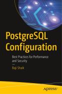 PostgreSQL Configuration: Best Practices for Performance and Security di Baji Shaik edito da APRESS