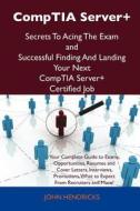 Comptia Server+ Secrets To Acing The Exam And Successful Finding And Landing Your Next Comptia Server+ Certified Job di John Hendricks edito da Tebbo