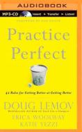 Practice Perfect: 42 Rules for Getting Better at Getting Better di Doug Lemov, Erica Woolway, Katie Yezzi edito da Brilliance Audio