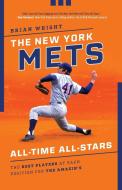 The New York Mets All-Time All-Stars: The Best Players at Each Position for the Amazin's di Brian Wright edito da LYONS PR