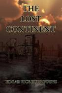 The Lost Continent: (A.K.A. Beyond Thirty) di Edgar Rice Burroughs edito da Createspace