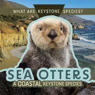 Sea Otters: A Coastal Keystone Species di Kathleen A Klatte edito da Rosen Publishing Group, Inc
