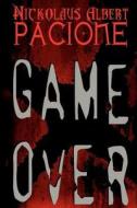 Game Over di Nickolaus Albert Pacione edito da Createspace