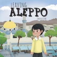 Leaving Aleppo di Tahirih Stube edito da FriesenPress
