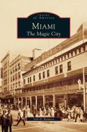 Miami: The Magic City di Seth H. Bramson edito da ARCADIA LIB ED