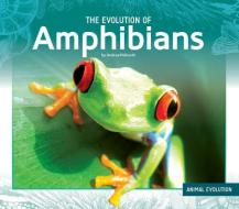 The Evolution of Amphibians di Andrea Pelleschi edito da ESSENTIAL LIB