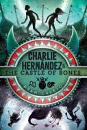 Charlie Hernández & the Castle of Bones di Ryan Calejo edito da ALADDIN