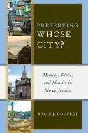 Preserving Whose City? di Brian J. Godfrey edito da Rowman & Littlefield