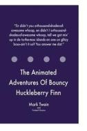 The Animated Adventures of Bouncy Huckleberry Finn di Mark Twain, Twisted Classics edito da Createspace Independent Publishing Platform
