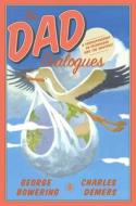 The Dad Dialogues: A Correspondence on Fatherhood (and the Universe) di George Bowering, Charles Demers edito da ARSENAL PULP PRESS