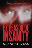 By Reason Of Insanity di Shane Stevens edito da Chicago Review Press