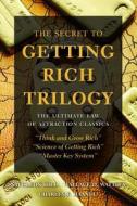 The Secret to Getting Rich Trilogy di Napoleon Hill, Wallace D. Wattles, Charles F. Haanel edito da Ulysses Press