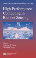 High Performance Computing in Remote Sensing di Antonio J. Plaza edito da Chapman and Hall/CRC