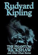 The Phantom 'Rickshaw and Other Ghost Stories by Rudyard Kipling, Fiction, Classics, Literary, Horror, Short Stories di Rudyard Kipling edito da Wildside Press