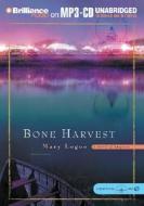 Bone Harvest di Mary Logue edito da Brilliance Audio
