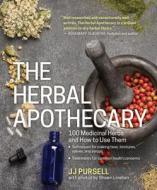 The Herbal Apothecary: 100 Medicinal Herbs and How to Use Them di J. J. Pursell edito da Timber Press (OR)
